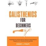 Calisthenics voor Beginners: Werkboek voor Krachttraining met Lichaamsgewicht en Progressieve Oefeningen