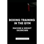 Boksen Training in de Sportschool: Machine- en Krachttraining Gids