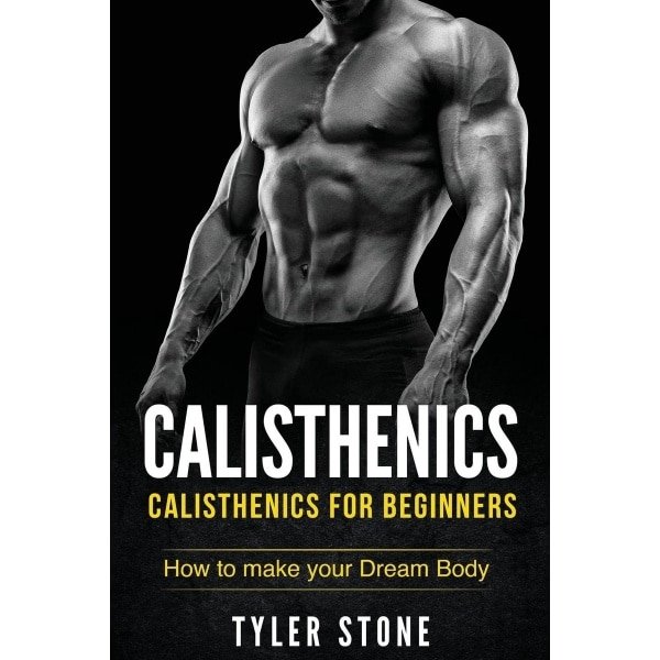 Calisthenics voor Beginners: Krachttraining met Je Eigen Lichaamsgewicht voor Spieropbouw en Fitheid