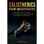 Calisthenics voor Beginners: Startgids voor Krachttraining met Lichaamsgewicht