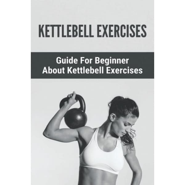Gids voor Kettlebell Oefeningen voor Beginners: Krachttraining en Fitness